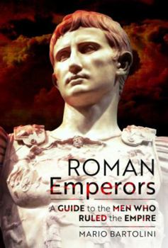 Hardcover Roman Emperors: A Guide to the Men Who Ruled the Empire Book