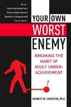 Paperback Your Own Worst Enemy: Breaking the Habit of Adult Underachievement Book