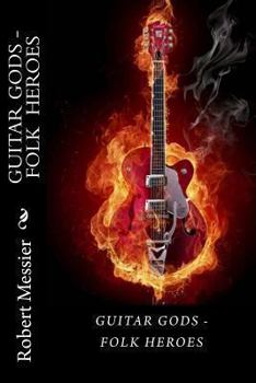 Paperback Guitar Gods: Guitar Gods - Folk Heroes Book