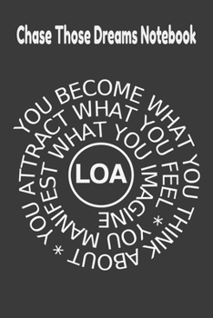 Chase Those Dreams Notebook You Become What You Think About, You Attract What You Feel, You Manifest What You Imagine LOA: 2020 Vision Board Notebook To Visualize And Manifest Your Goals And Dreams