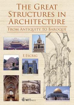 Hardcover The Great Structures in Architecture : From Antiquity to Baroque (Advances in Architecture) Book