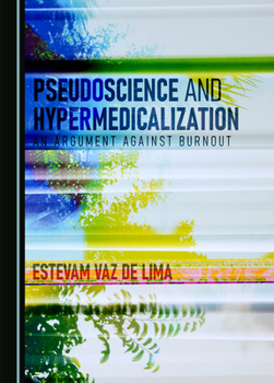 Hardcover Pseudoscience and Hypermedicalization: An Argument Against Burnout Book