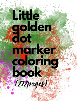 Paperback Little golden dot marker coloring book(272 pages): 6 in 1 Activity and coloring book