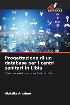 Progettazione di un database per i centri sanitari in Libia (Italian Edition)