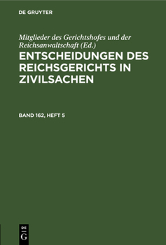 Hardcover Entscheidungen Des Reichsgerichts in Zivilsachen. Band 162, Heft 5 [German] Book