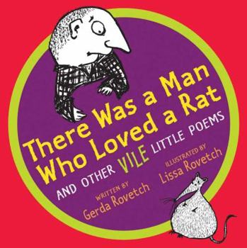 Hardcover There Was a Man Who Loved a Rat: and Other Vile Little Poems Book