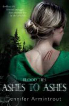 Ashes to Ashes - Book #3 of the Blood Ties