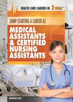 Jump-Starting Careers as Medical Assistants & Certified Nursing Assistants - Book  of the Health Care Careers in 2 Years