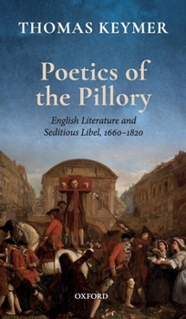 Hardcover Poetics of the Pillory: English Literature and Seditious Libel, 1660-1820 Book