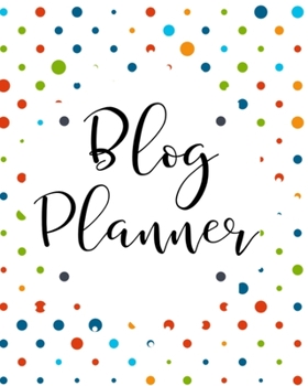 Paperback Blog Planner: Organizer and Business Journal for Blog Management Monthly Tracking Book