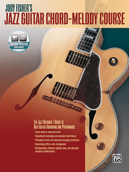 Paperback Jody Fisher's Jazz Guitar Chord-Melody Course: The Jazz Guitarist's Guide to Solo Guitar Arranging and Performance, Book & Online Audio [With MP3] Book