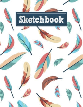 Paperback Sketchbook: 8.5 x 11 Notebook for Creative Drawing and Sketching Activities with Feathers Themed Cover Design Book