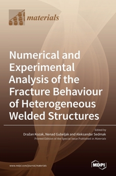 Hardcover Numerical and Experimental Analysis of the Fracture Behaviour of Heterogeneous Welded Structures Book