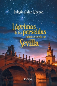 Paperback Lágrimas de las perseidas sobre el cielo de Sevilla [Spanish] Book