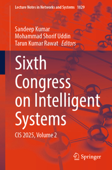 Sixth Congress on Intelligent Systems: CIS 2025, Volume 2 (Lecture Notes in Networks and Systems, 1829)