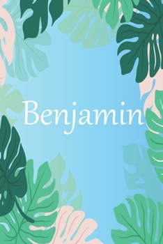 Benjamin: Lined Writing Notebook Journal with Personalized Name, 100 Pages, 6''x9''Best Christmas and Birthday Gift