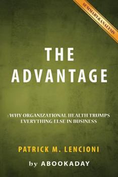 Paperback The Advantage: By Patrick M. Lencioni - Includes Analysis of the Advantage Book