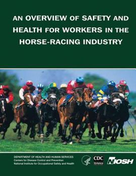 Paperback An Overview of Safety and Health for Workers in the Horse-Racing Industry Book