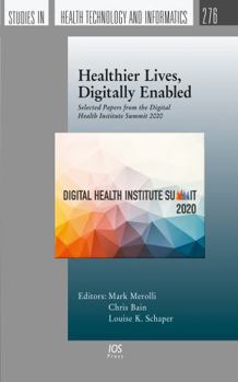 Paperback Healthier Lives, Digitally Enabled: Selected Papers from the Digital Health Institute Summit 2020 Book