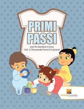 Paperback Primi Passi: Libri Per Bambini 5 Anno Vol. 2 Tracciando Forme E Coloranti [Italian] Book