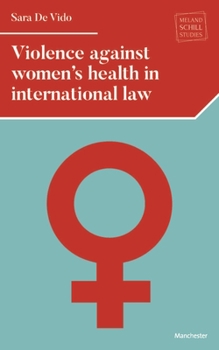 Hardcover Violence Against Women's Health in International Law Book