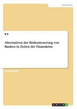 Paperback Alternativen der Risikosteuerung von Banken in Zeiten der Finanzkrise [German] Book