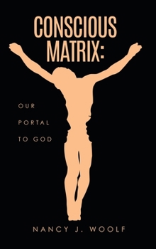 Hardcover Conscious Matrix: Our Portal to God Book