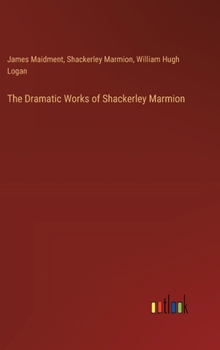 Hardcover The Dramatic Works of Shackerley Marmion Book