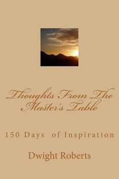 Paperback Thoughts From The Master's Table: 150 Days of Inspiration Book