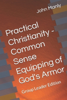 Paperback Practical Christianity - Common Sense Equipping of God's Armor: Group Leader Edition Book