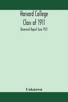 Paperback Harvard College Class Of 1911; Decennial Report June 1921 Book