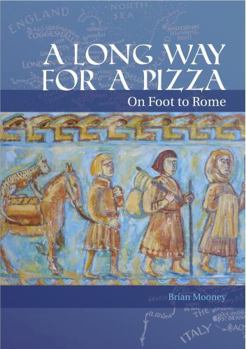 Paperback A Long Way for a Pizza: On Foot to Rome Book