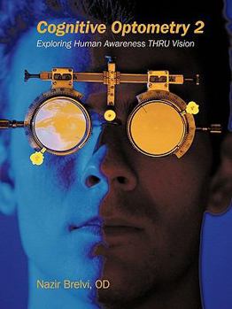 Paperback Cognitive Optometry 2: Exploring Human Awareness Thru Vision Book