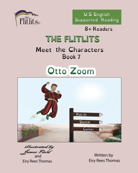 Paperback THE FLITLITS, Meet the Characters, Book 7, Otto Zoom, 8+Readers, U.S. English, Supported Reading: Read, Laugh, and Learn Book