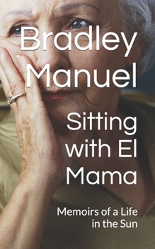 Paperback Sitting With El Mama: Memoirs Of A Life In The Sun Book
