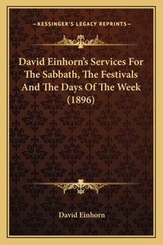 Paperback David Einhorn's Services For The Sabbath, The Festivals And The Days Of The Week (1896) Book