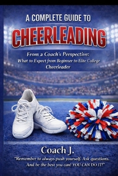 Paperback A Complete Guide To Cheerleading: From A Coach's Perspective Book