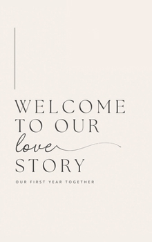 Hardcover Welcome to Our Love Story ( Our First Year Together) Book