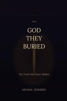 Paperback The God They Buried: The Truth Was Never Hidden Book