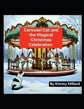 Carousel Cat And The Magical Christmas Celebration