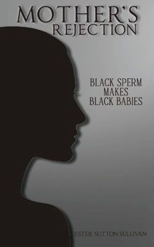 Paperback Mother's Rejection: Black Sperm Makes Book