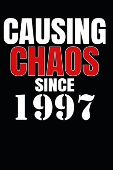 Causing Chaos Since 1997: Birth Year Lined Journal Notebook