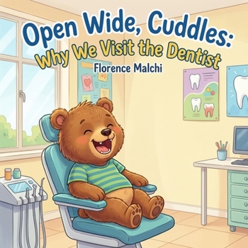 Open Wide, Cuddles: Why We Visit the Dentist: A Gentle Children's Book About Overcoming Fear and Visiting the Dentist for the First Time (Healthy Habits with Cuddles)