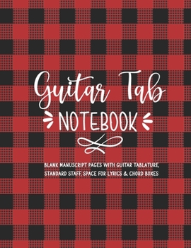 Paperback Guitar Tab Notebook: Blank Manuscript Pages With Guitar Tablature, Standard Staff, Space For Lyrics & Chord Boxes Book