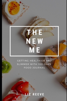 Paperback The New Me: Getting healthier and slimmer with 100-days food journal Book