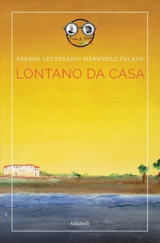 Premio Letterario Ménendez Pelayo: Lontano da Casa (Italian Edition)
