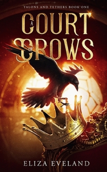Court of Crows - Book #1 of the Talons and Tethers