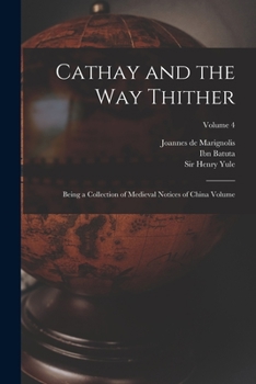 Paperback Cathay and the way Thither: Being a Collection of Medieval Notices of China Volume; Volume 4 Book