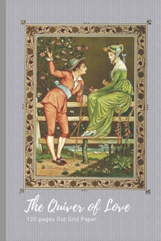 The Quiver of Love: Notebook with Vintage Cover Design to write in • Dot grid paper • 6" x 9" (15.24 x 22.86 cm)