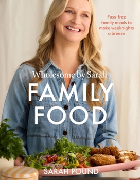 Family Food: Fuss-free family meals to make weeknights a breeze